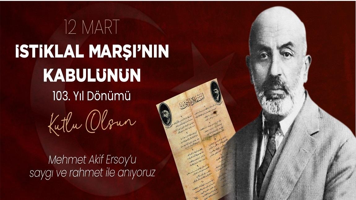 12 Mart İstiklal Marşı'nın Kabulünün 103. Yıl Dönümü ve Mehmet Akif Ersoy'u Anma Günü.
