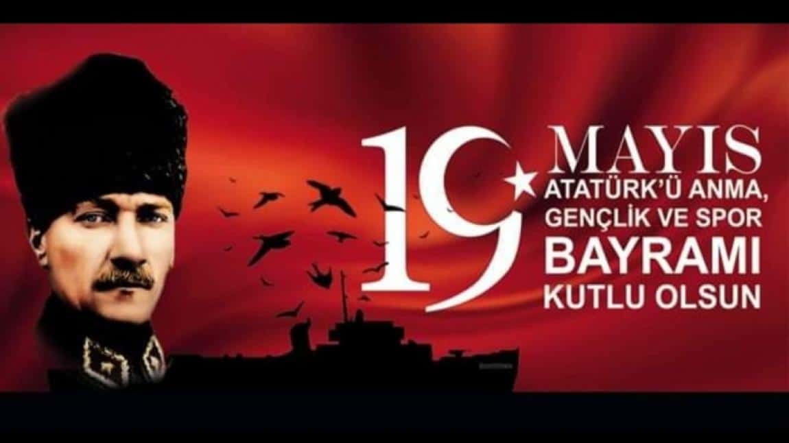 19 MAYIS ATATÜRK'Ü ANMA VE GENÇLİK BAYRAMI